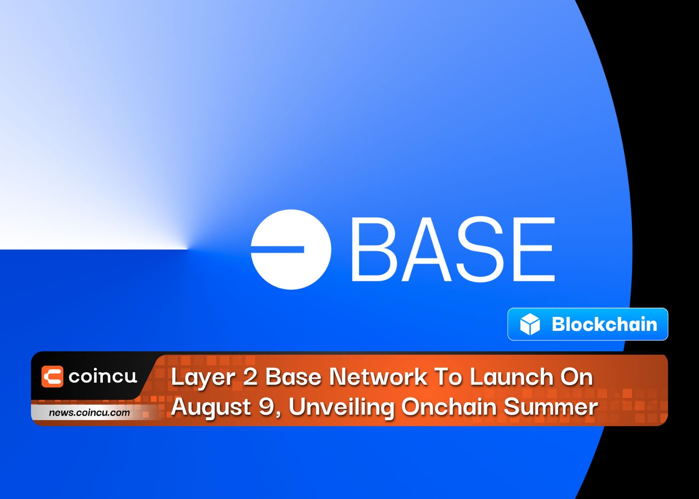 Layer 2 Base Network To Launch On August 9, Unveiling Onchain Summer