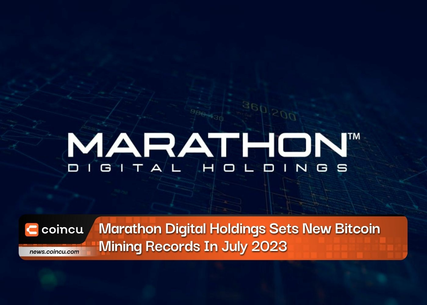 Marathon Digital Holdings Sets New Bitcoin Mining Records In July 2023