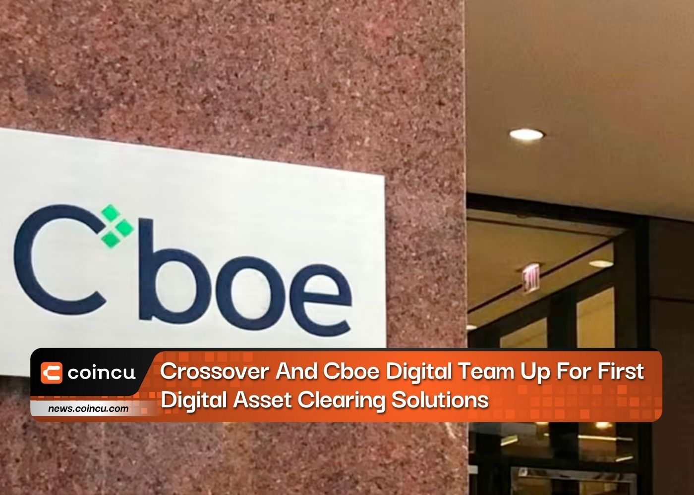 Crossover And Cboe Digital Team Up For First Digital Asset Clearing Solutions