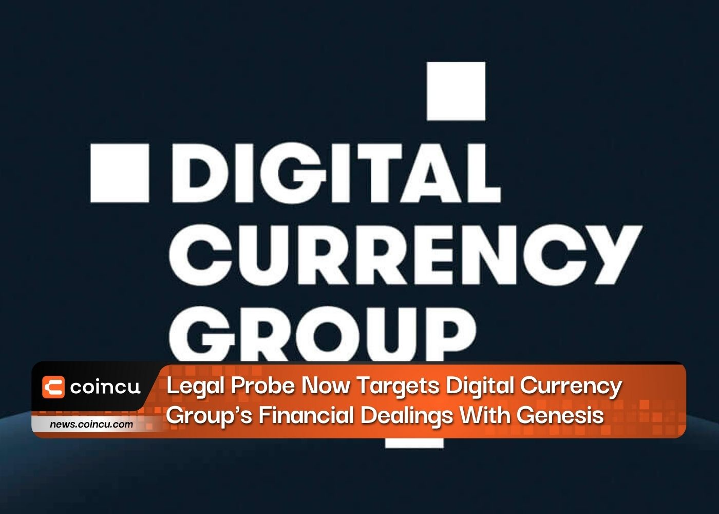 Legal Probe는 이제 디지털 통화 그룹의 Genesis와의 금융 거래를 목표로 합니다.