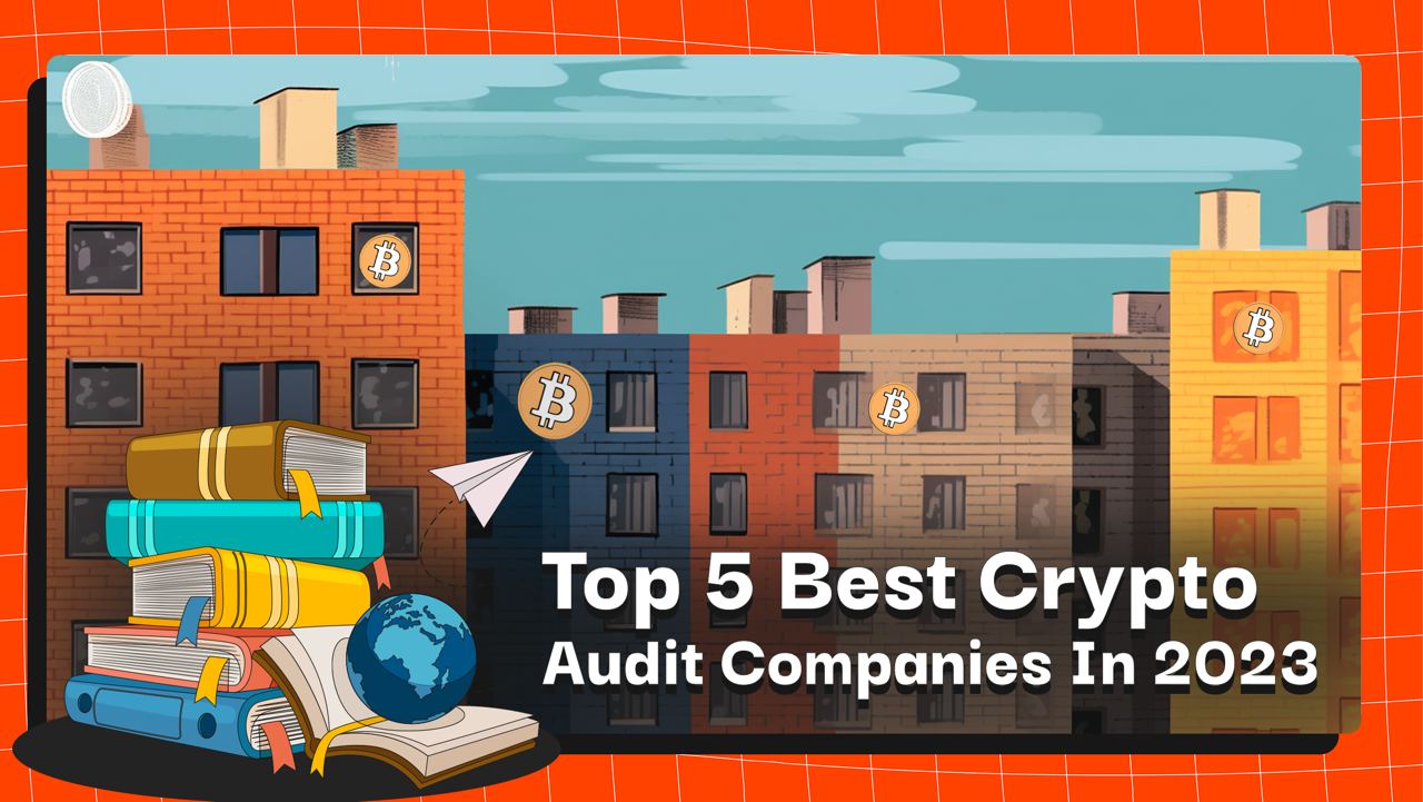 Top 5 Best Crypto Audit Companies In 2023
