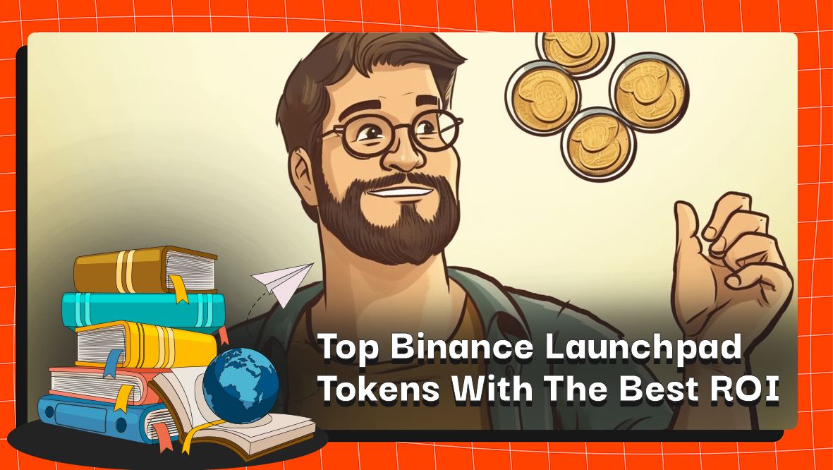 具有最佳投资回报率的顶级 Binance Launchpad 代币