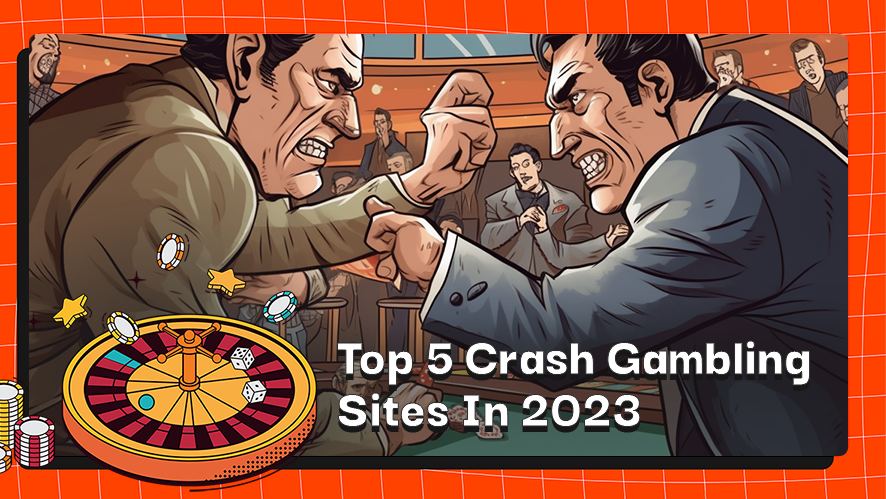 Top 5 Crash Gambling Sites In 2023