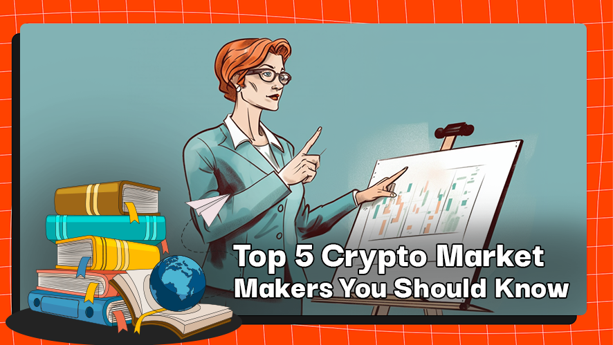 Top 5 Crypto Market Makers You Should Know