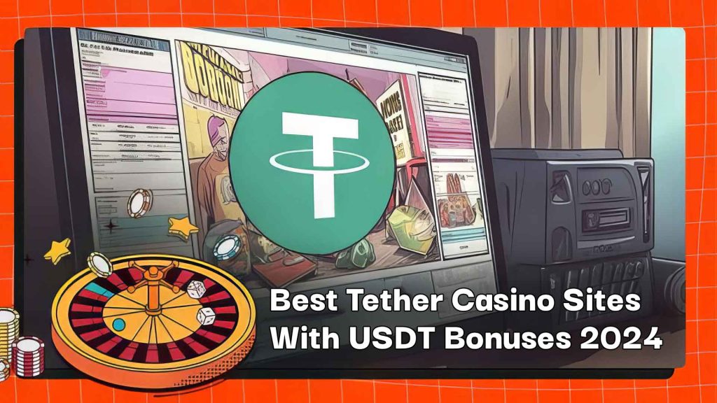 Best Tether Casino Sites With USDT Bonuses 2025
