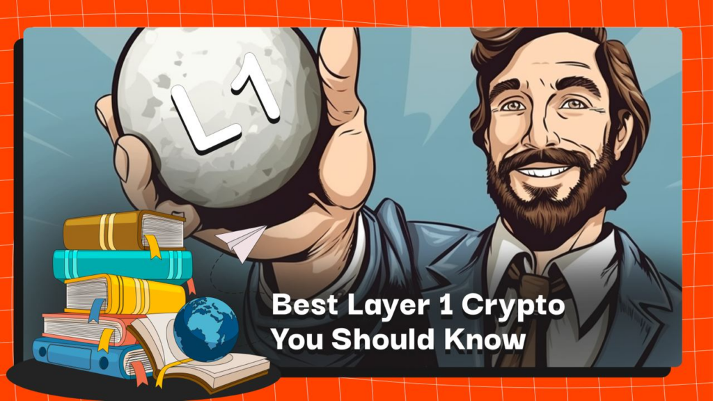 Best Layer 1 Crypto You Should Know