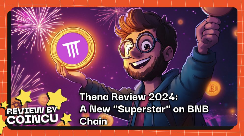 Thena Review 2024: A New "Superstar" on BNB Chain