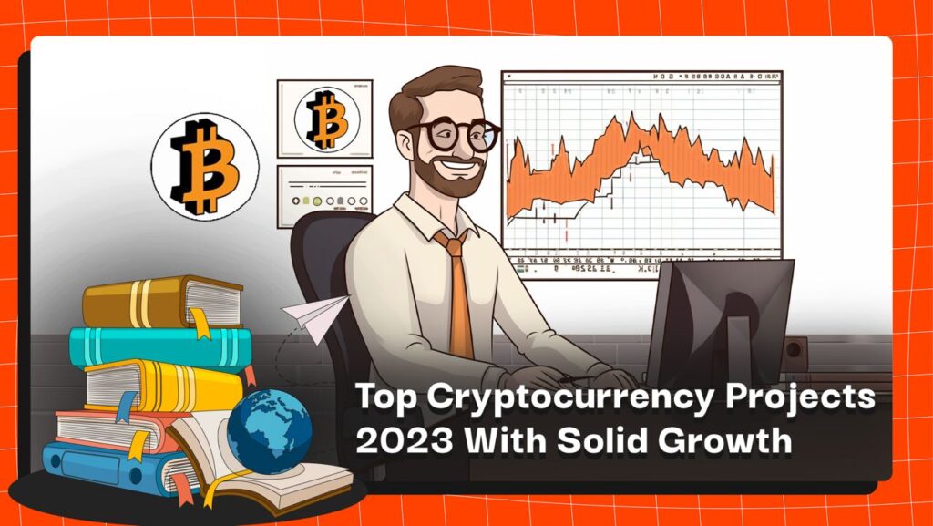 Top Cryptocurrency Projects 2023 With Solid Growth