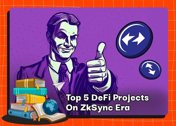 Top 5 DeFi Projects On ZkSync Era