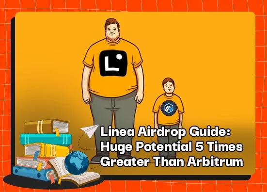 Linea Airdrop Guide: Huge Potential 5 Times Greater Than Arbitrum