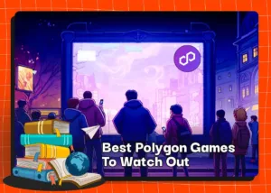 Best Polygon Games To Watch Out