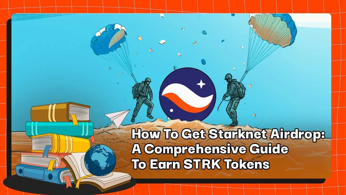 How To Get Starknet Airdrop: A Comprehensive Guide To Earn STRK Tokens