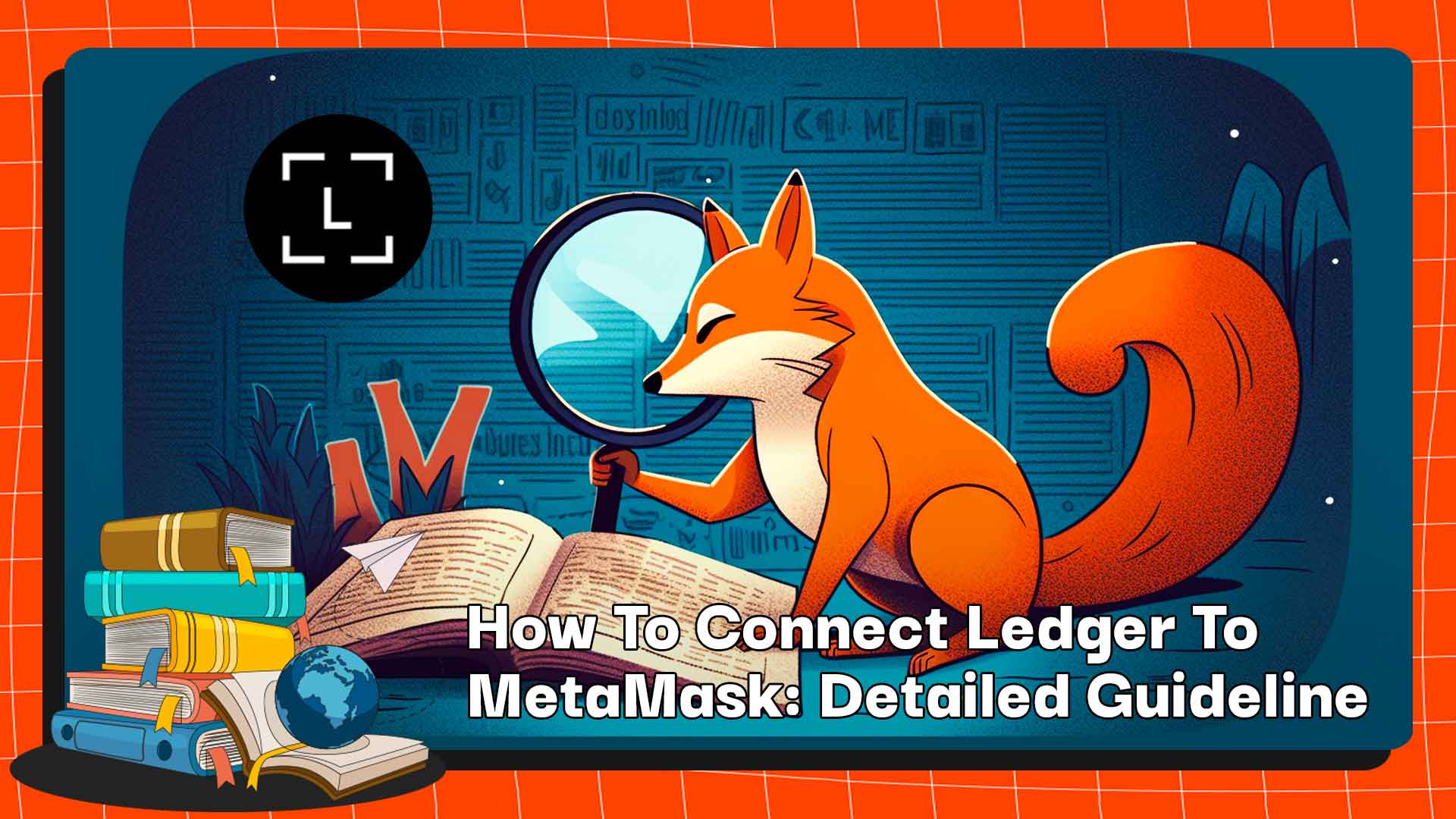 How To Connect Ledger To MetaMask: Detailed Guideline