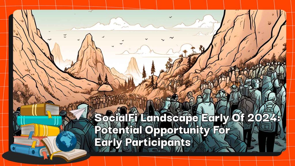 SocialFi пейзаж в началото на 2024 г.: потенциална възможност за ранни участници