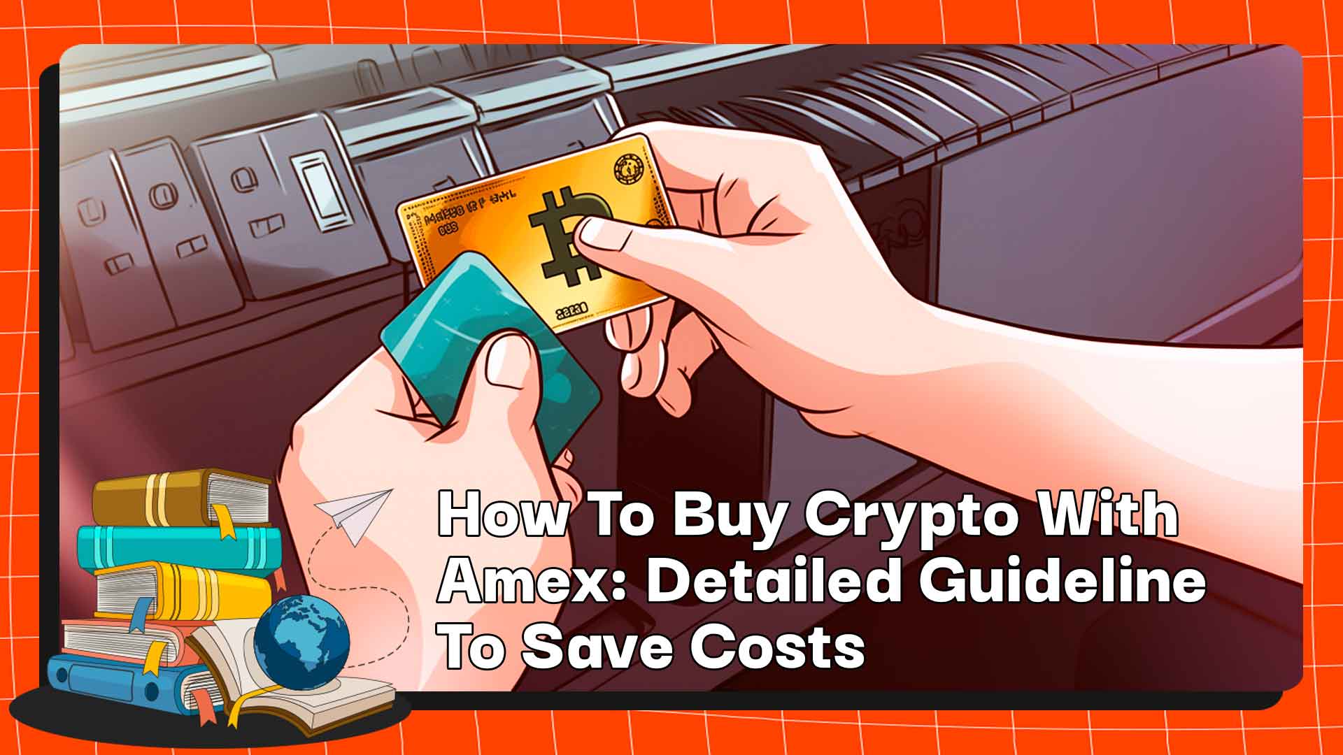 How To Buy Crypto With Amex: Detailed Guideline To Save Costs