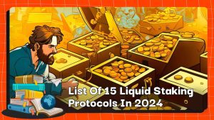 Liste der 15 Liquid Staking-Protokolle im Jahr 2024