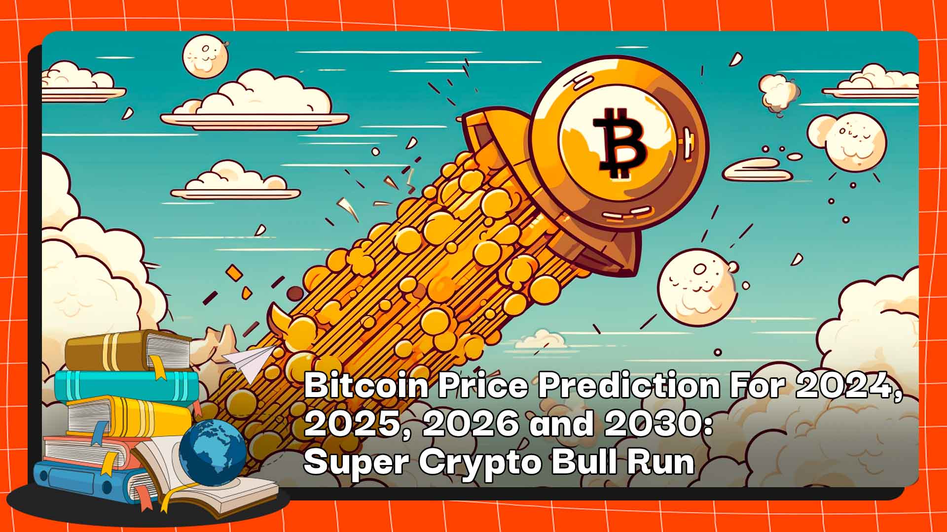 Bitcoin Price Prediction For 2024 2025 2026 and 2030 Super Crypto