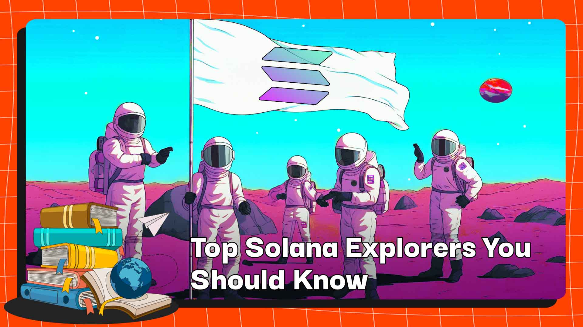 Top Solana Explorers You Should Know