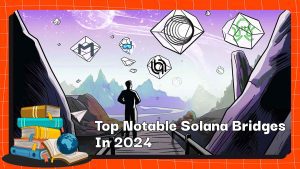 Top Notable Solana Bridges In 2024