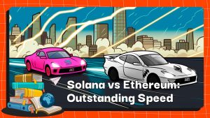 Solana vs Ethereum: Outstanding Speed Differences