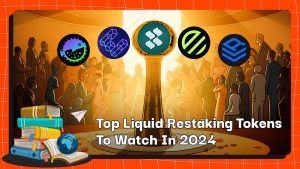 Top Liquid Restaking Tokens To Watch In 2024