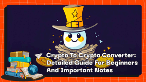 Crypto To Crypto Converter: Detailed Guide For Beginners And Important Notes