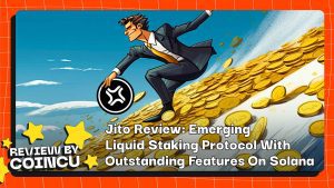 Jito Review: Emerging Liquid Staking Protocol With Outstanding Features On Solana