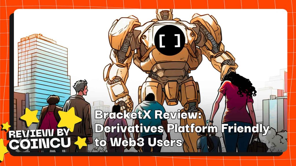BracketX レビュー: Web3 ユーザーに優しいデリバティブ プラットフォーム