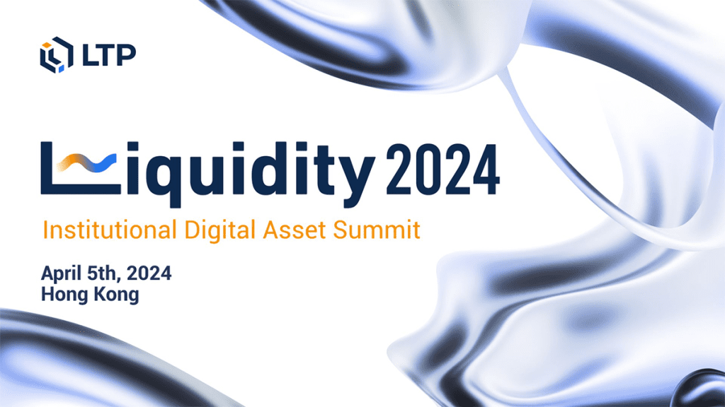 Liquidity 2024 April 5 In Hong Kong-  Institutional Digital Asset Summit