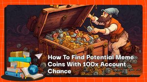 Cách tìm kiếm Meme Coin tiềm năng với cơ hội tài khoản gấp 100 lần