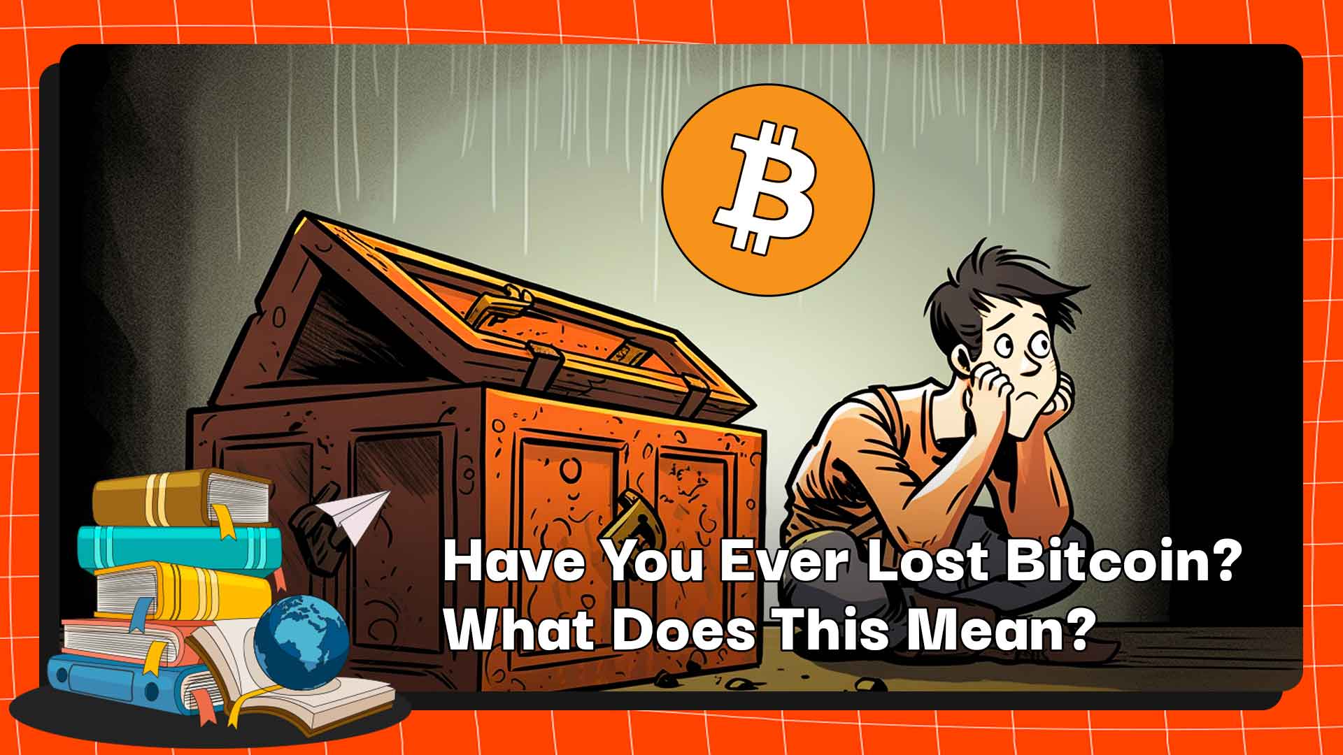 Have You Ever Lost Bitcoin? What Does This Mean?