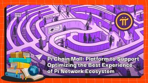 Pi Chain Mall: Pi ネットワーク エコシステムの最高のエクスペリエンスの最適化をサポートするプラットフォーム