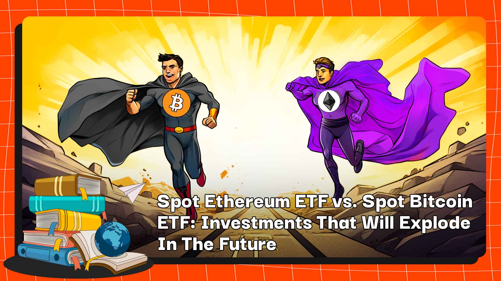 현물 이더리움 ETF 대 현물 비트코인 ​​ETF: 미래에 폭발할 투자