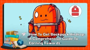 Cómo obtener mochila Airdrop: una guía completa para obtener recompensas