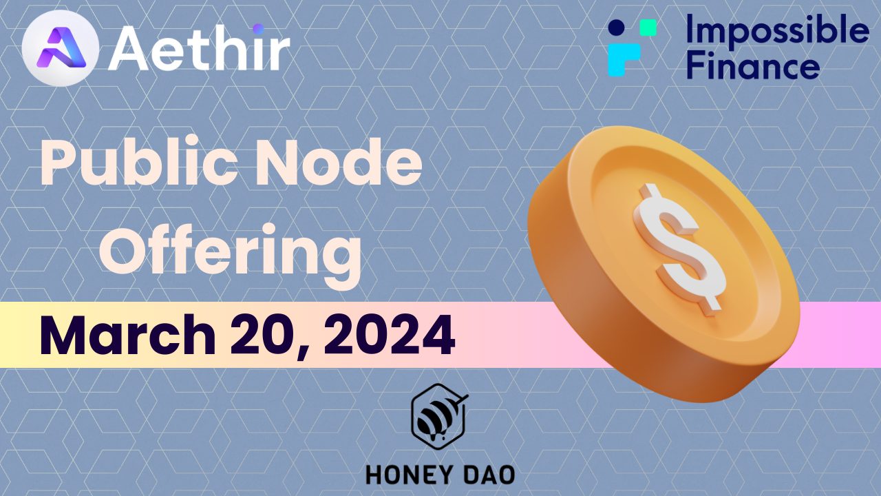 HoneyDAO Partners With Impossible Finance For The Much-Awaited Aethir Public Node Offering