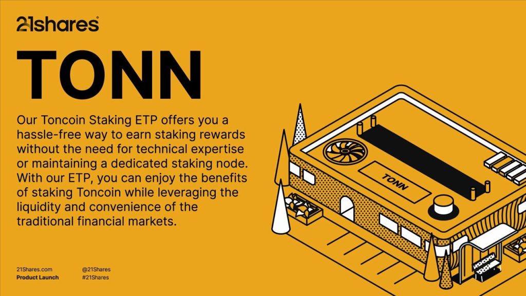 21Shares Toncoin Staking ETP Launched To Enhance Earning Rewards For Investors