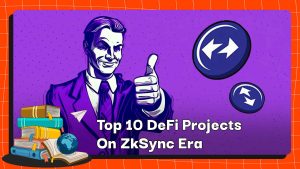 Top 10 DeFi-Projekte in der ZkSync-Ära