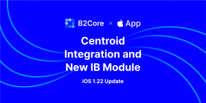 Actualización de B2Core para iOS: aumento de la productividad con una nueva integración de centroide