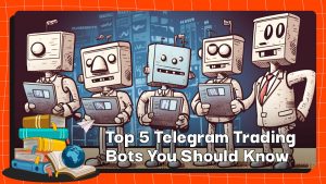 शीर्ष 5 टेलीग्राम ट्रेडिंग बॉट्स जो आपको जानना चाहिए