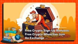Free Crypto Sign-Up Bonuses: Free Crypto When You Join An Exchange