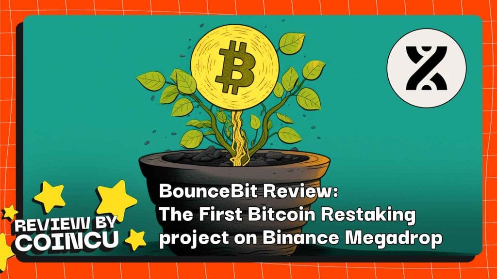 BounceBit Review: The First Bitcoin Restaking project on Binance Megadrop