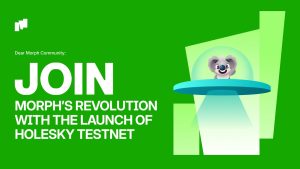 Rejoignez Morph's Revolution avec le lancement de Holesky Testnet