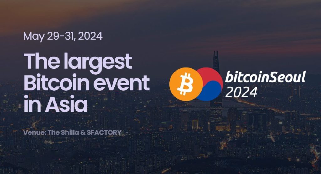 Bitcoin Seoul 2024: Uniting Visionaries, Innovators, and Advocates for a Crypto Revolution