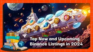 Top New and Upcoming Binance Listings in 2024