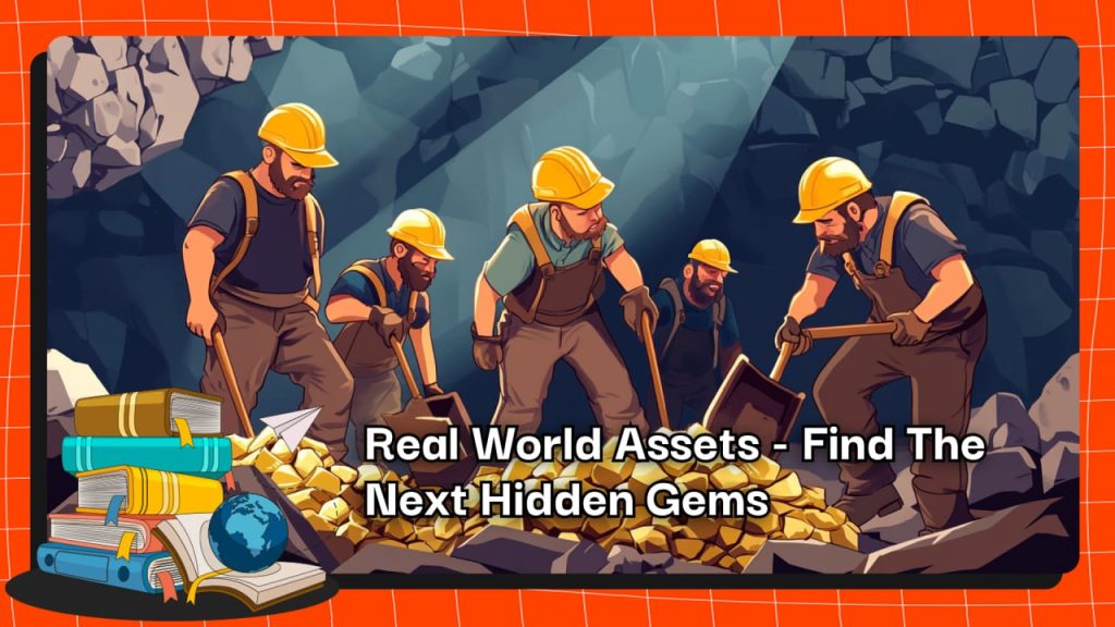 Real World Assets - Find The Next Hidden Gems