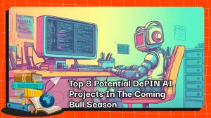 Top 8 Potential DePIN AI Projects in the Coming Bull Season