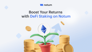 Boost Your Returns with DeFi Staking on Notum