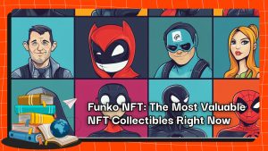 Funko NFT: The Most Valuable NFT Collectibles Right Now