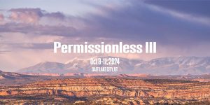 Permissionless III: The Premier DeFi Event Comes to Salt Lake City!