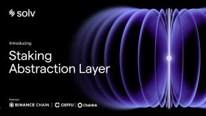 Solv Launches Staking Abstraction Layer (SAL) with BNB Chain, Ceffu, and Chainlink, Paving the Way for Mass Adoption of Bitcoin Staking